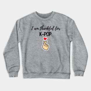 Thanksgiving T-shirt, I am thankful for K-pop Crewneck Sweatshirt